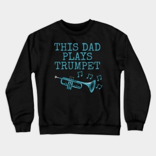 This Dad Plays Trumpet, Trumpeter Brass Musician Father's Day Crewneck Sweatshirt